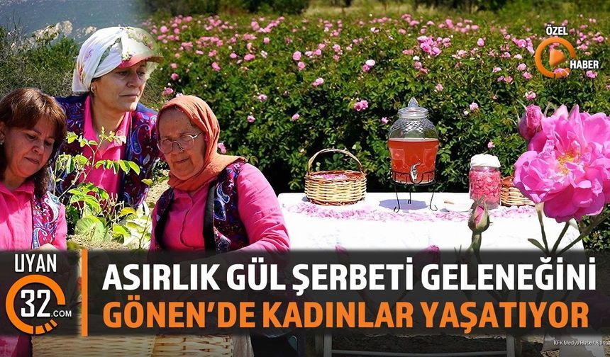 Asırlık Gül Şerbeti Geleneğini Gönen’de Kadınlar Yaşatıyor