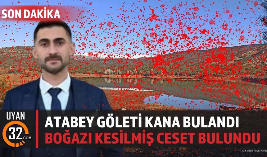 Atabey Göleti Kana Bulandı: Boğazı Kesilmiş Ces*t Bulundu