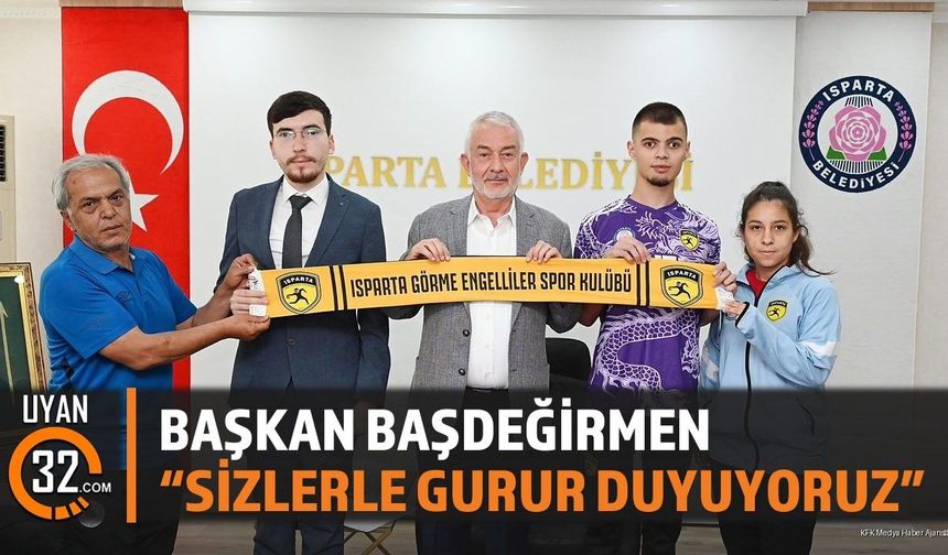 Başkan Başdeğirmen: 'Sizlerle gurur duyuyoruz'