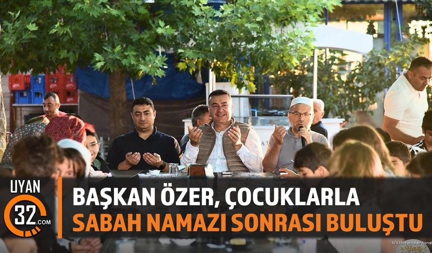 Başkan Özer, Çocuklarla Sabah Namazı Sonrası Buluştu