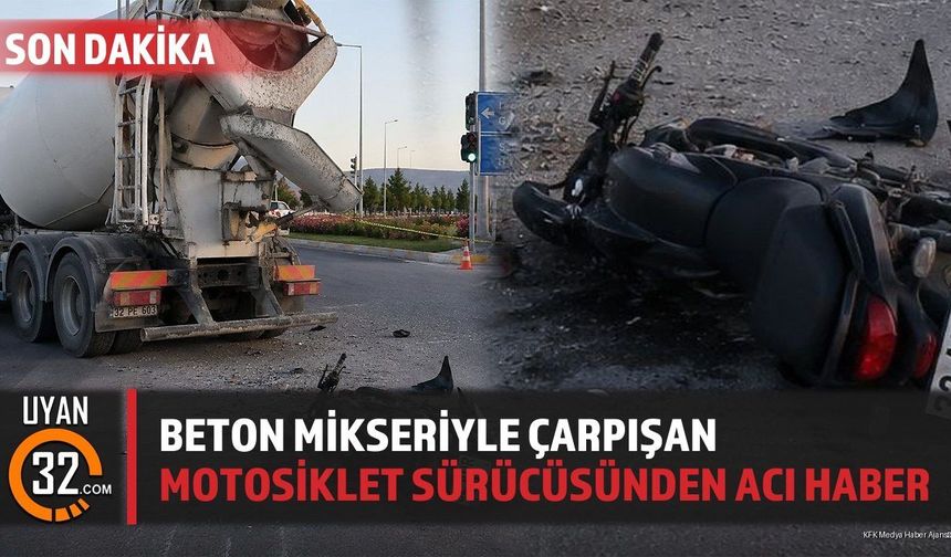 Beton Mikseriyle Çarpışan Motosiklet Sürücüsünden Acı Haber
