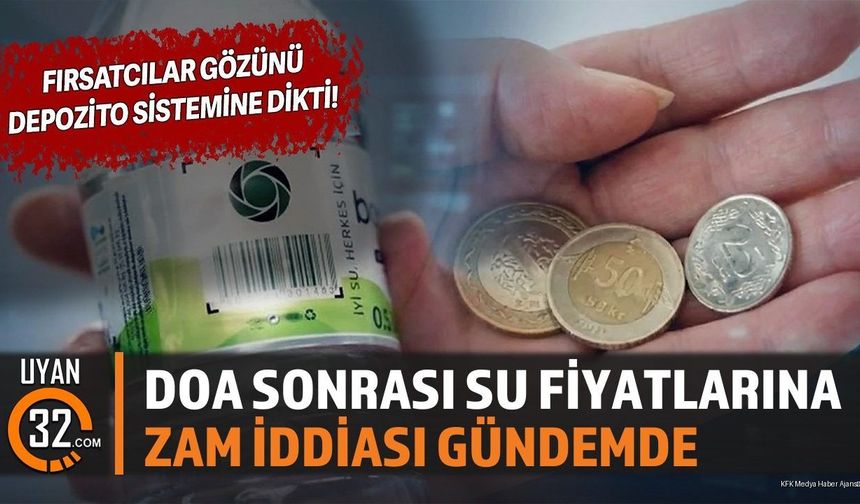 DOA Sonrası Su Fiyatlarına Zam İddiası Gündemde
