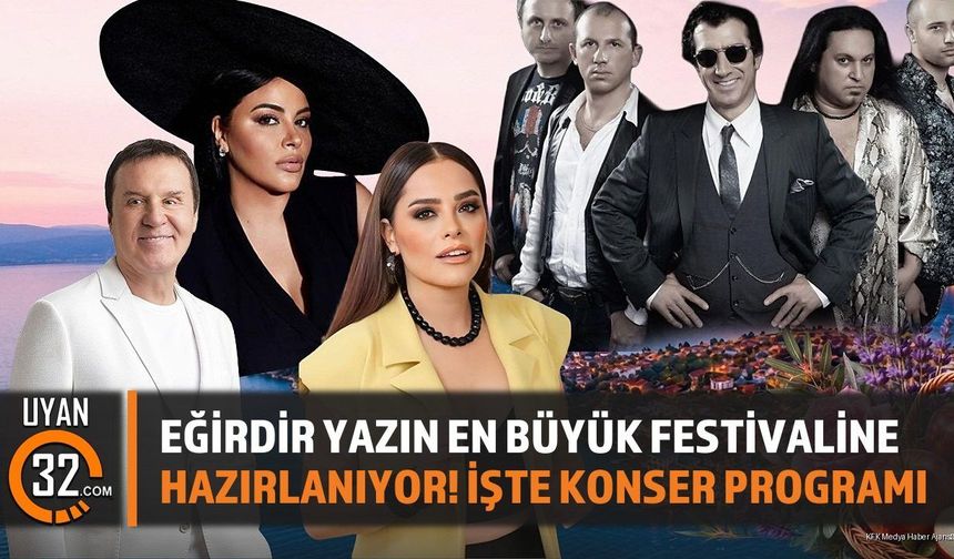 Eğirdir Yazın En Büyük Festivaline Hazırlanıyor! İşte Konser Programı