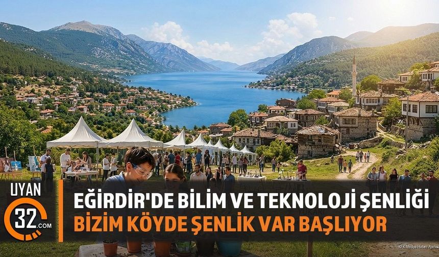 Eğirdir Yukarı Gökdere Köyü, Bilim Şenliğine Ev Sahipliği Yapacak