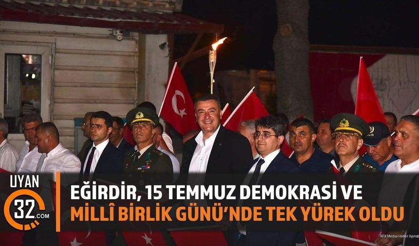 Eğirdir'de 15 Temmuz Demokrasi ve Millî Birlik Günü Coşkusu