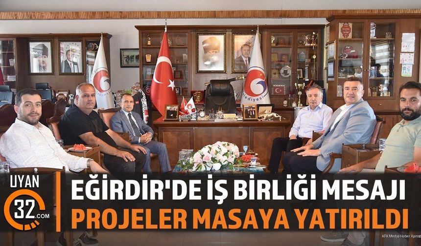 Eğirdir'de İş Birliği Mesajı: Projeler Masaya Yatırıldı