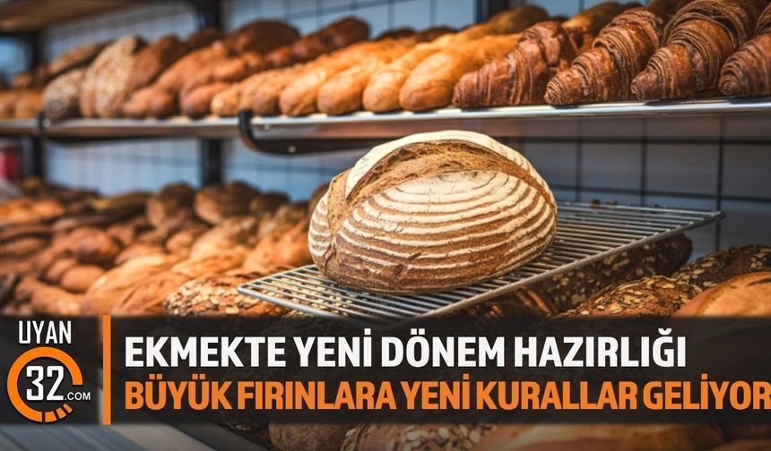 Ekmekte Yeni Dönem Hazırlığı: Büyük Fırınlara Yeni Kurallar Geliyor