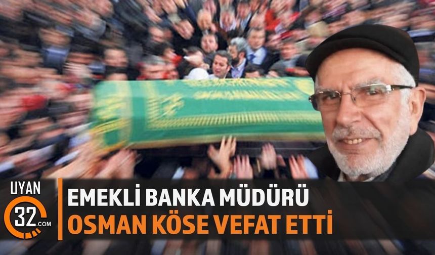 Emekli Banka Müdürü Osman Köse Hayatını Kaybetti