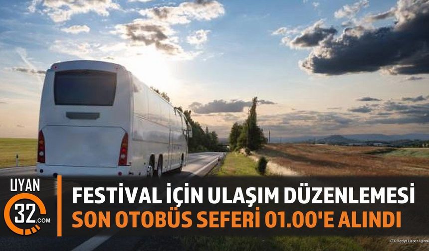 Festival İçin Ulaşım Düzenlemesi: Son Otobüs Seferi 01.00'e Alındı