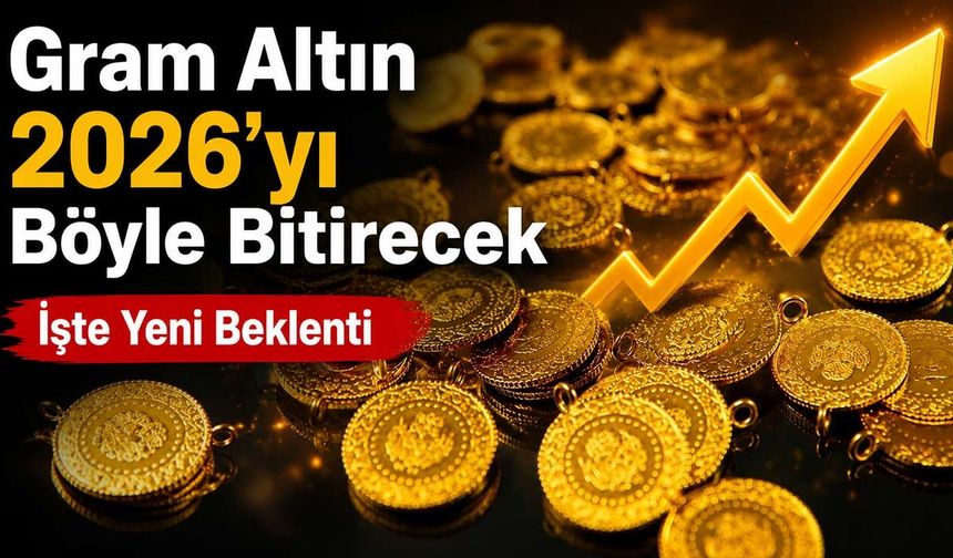 Gram Altın 2026'yı Böyle Bitirecek: Yeni Hedef Açıklandı