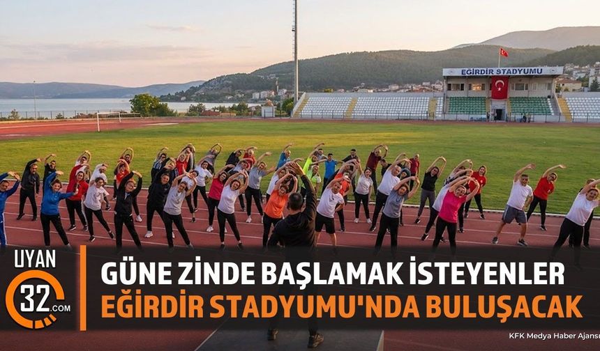 Güne Zinde Başlamak İsteyenler Eğirdir Stadyumu'nda Buluşacak