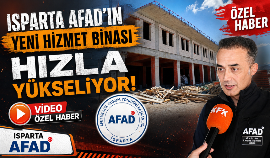 Isparta AFAD’ın Yeni Hizmet Binası Hızla Yükseliyor
