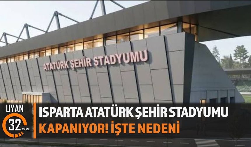 Isparta Atatürk Şehir Stadyumu Kapanıyor! İşte Nedeni