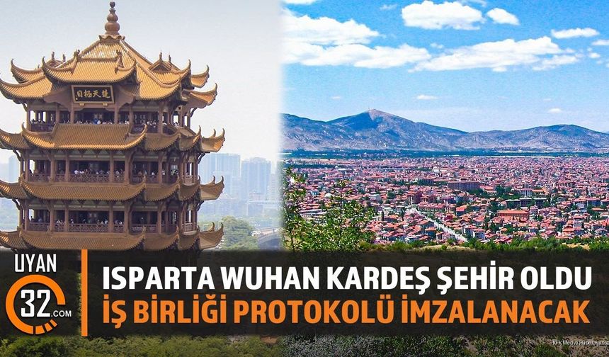 Isparta Belediye Meclisi Wuhan İle Kardeş Şehir Oldu