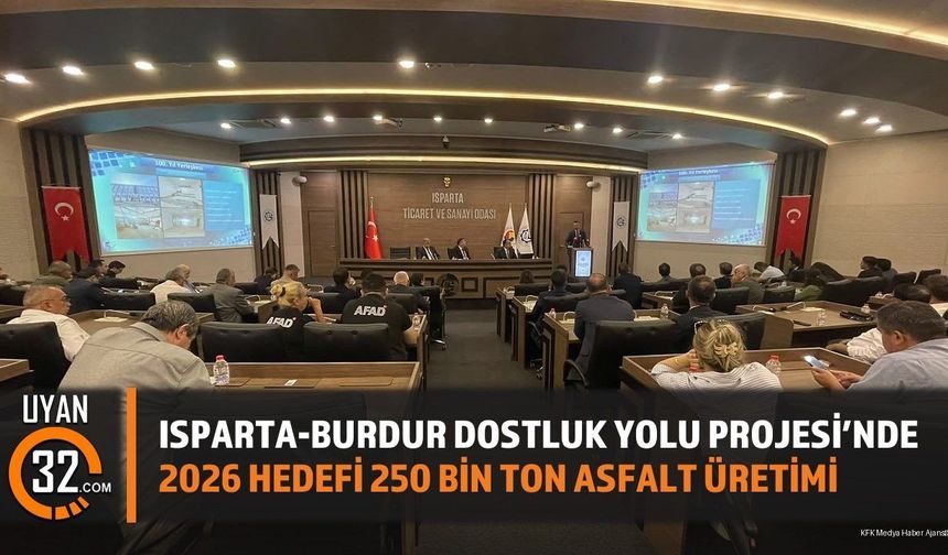 Isparta Burdur Dostluk Yolu Projesi: 2026 Asfalt Hedefi 250 Bin Ton