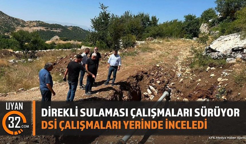 Isparta Direkli Köyü Sulama Projesinde Çalışmalar Sürüyor