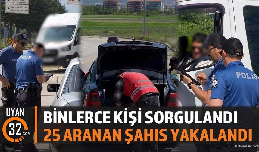 Isparta Emniyeti'nden Kapsamlı Denetim: Binlerce Kişi Sorgulandı, 25 Yakalandı