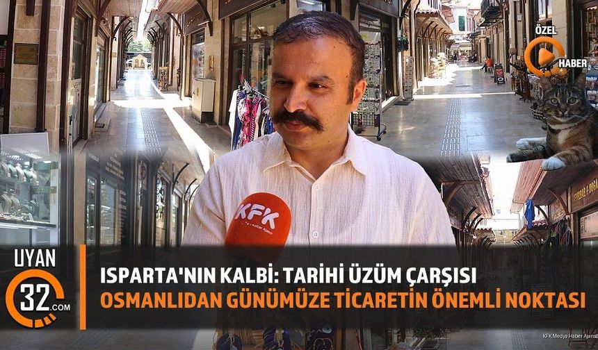 Isparta Tarihi Üzüm Çarşısı: Osmanlıdan Günümüze Ticaretin Kalbi