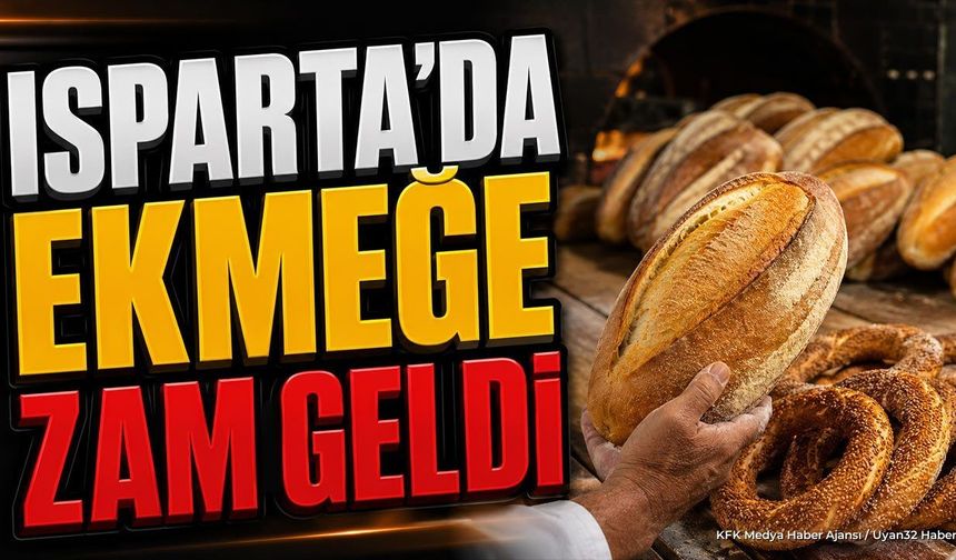Isparta'da Ekmeğe Zam Geldi: İşte Yeni Fiyat Tarifesi