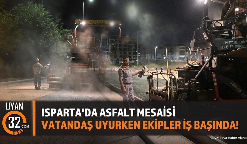 Isparta'da Gece Mesaisi: Fatih Mahallesi'nde Asfalt Çalışması