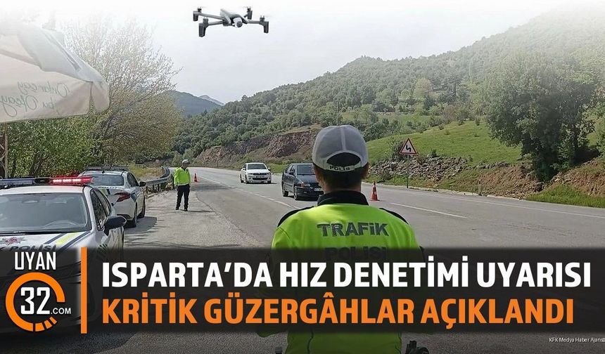 Isparta'da Hız Denetimi Uyarısı: Kritik Güzergâhlar Açıklandı