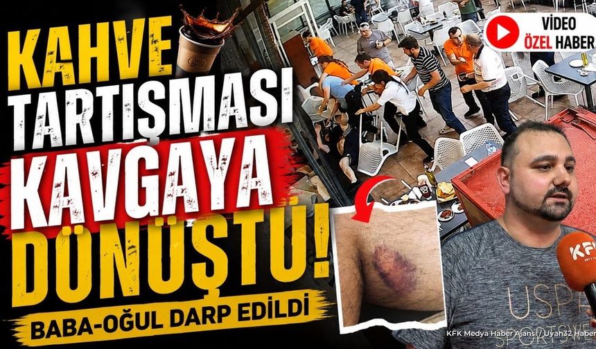 Isparta'da Restoranda Kahve Kavgası: Baba ve Oğul Darp Edildi