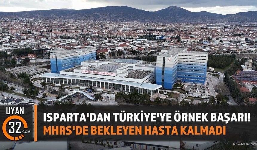 Isparta'dan Türkiye'ye Örnek Başarı! MHRS'de Bekleyen Hasta Kalmadı