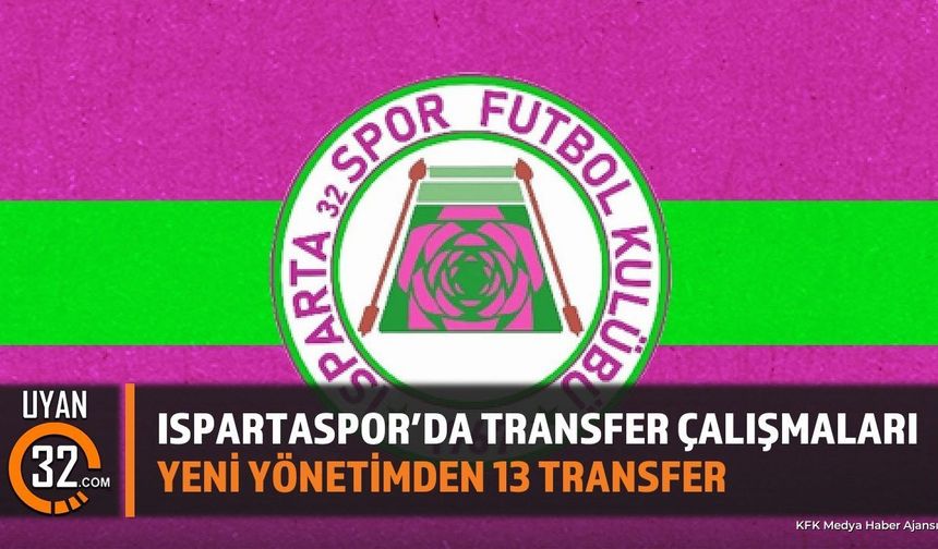 Ispartaspor Göreve Hızlı Başladı: 13 Yeni Transfer Açıklandı