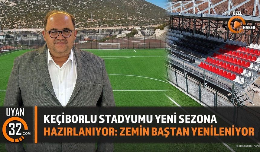 Keçiborlu Stadyumu Yeni Sezona Hazırlanıyor: Zemin Baştan Yenileniyor