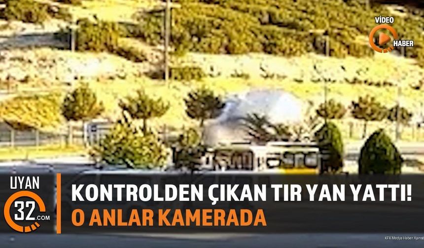 Kontrolden Çıkan Tır Yan Yattı! O Anlar Kamerada