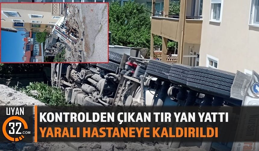 Kontrolden Çıkan TIR Yan Yattı, 1 Kişi Hastanelik Oldu