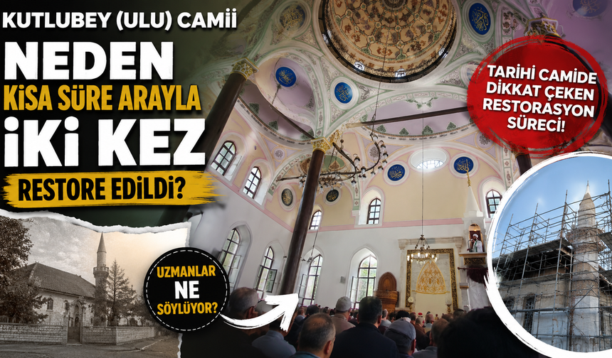 Kutlubey (Ulu) Camii Neden Kısa Süre Arayla İki Kez Restore Edildi?