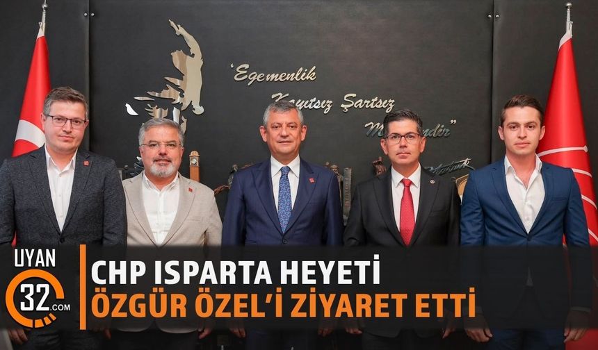 CHP Isparta Heyeti Özgür Özel’i Ziyaret Etti