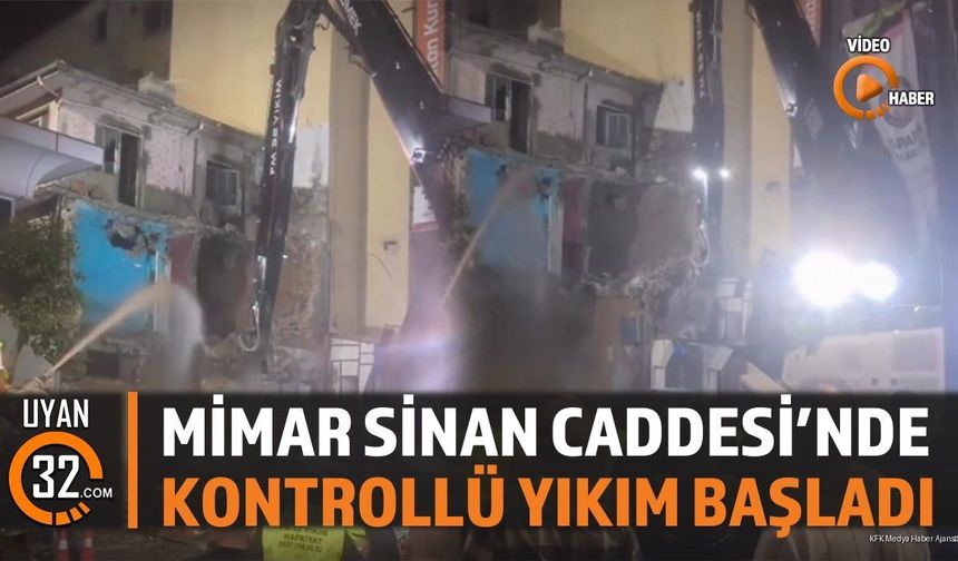 Mimar Sinan Caddesi'nde Kontrollü Yıkım Başladı