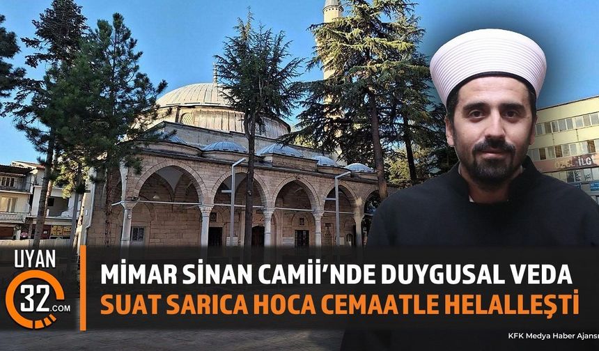 Mimar Sinan Camii’nde Duygusal Veda: Suat Sarıca Hoca Cemaatle Helalleşti