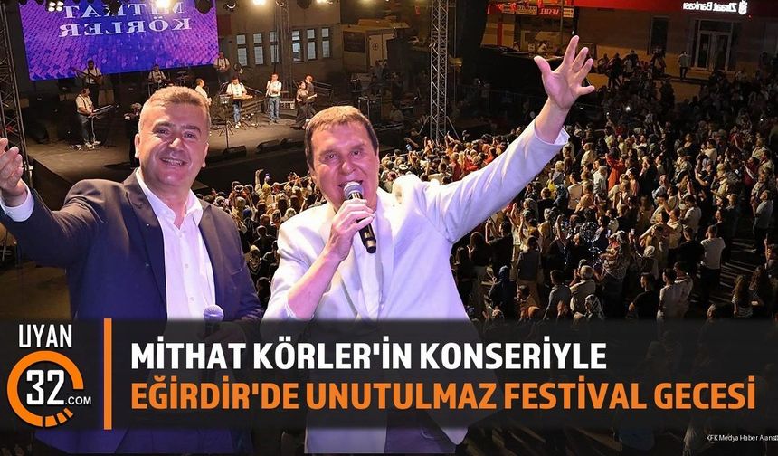 Mithat Körler'in Konseriyle Eğirdir'de Unutulmaz Festival Gecesi