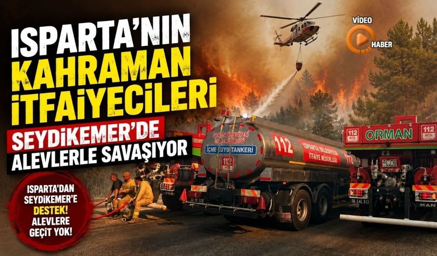 Muğla'daki Dev Yangına Isparta Takviyesi!