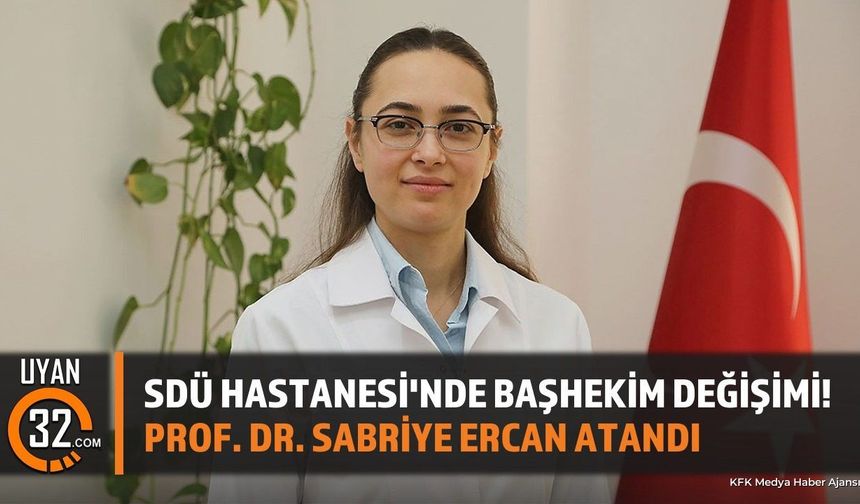SDÜ Hastanesinde Görev Değişimi: Yeni Başhekim Sabriye Ercan