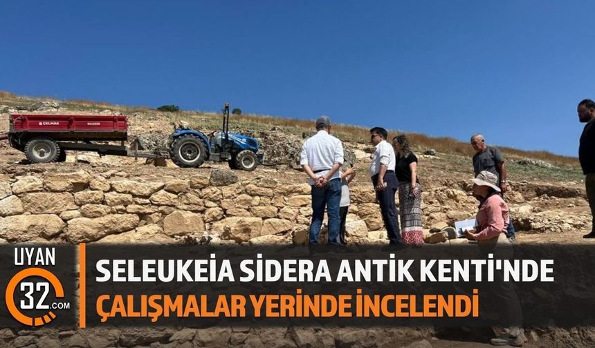 Seleukeia Sidera Antik Kenti'nde Çalışmalar Yerinde İncelendi