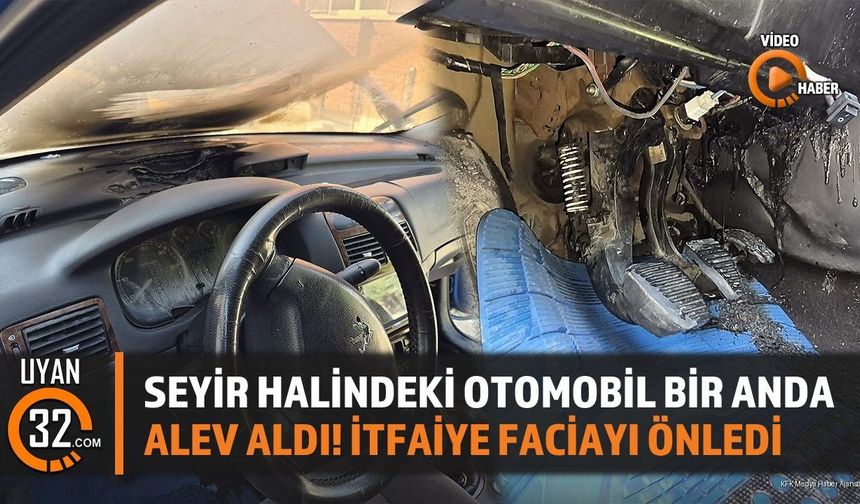 Seyir Halindeki Otomobil Bir Anda Alev Aldı! İtfaiye Faciayı Önledi