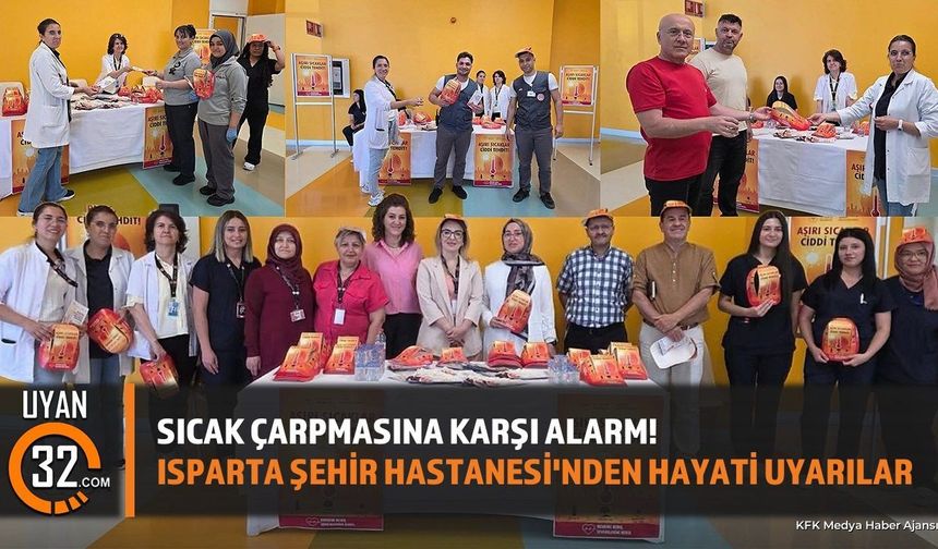 Sıcak Çarpmasına Karşı Alarm! Isparta Şehir Hastanesi'nden Hayati Uyarılar