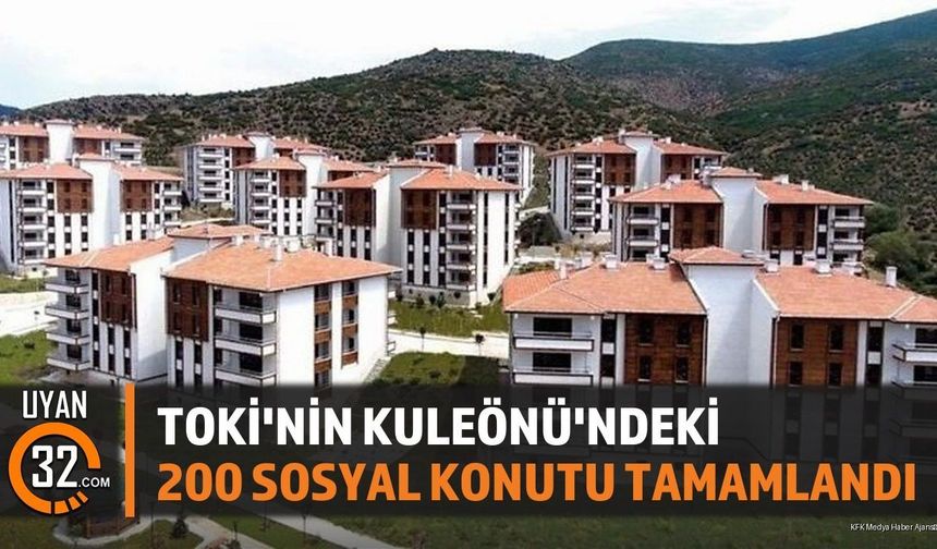 TOKİ'nin Kuleönü'ndeki 200 Sosyal Konutu Tamamlandı