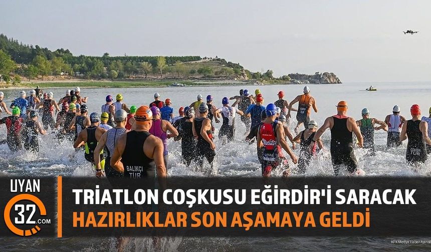 Triatlon Coşkusu Eğirdir'i Saracak: Hazırlıklar Son Aşamaya Geldi