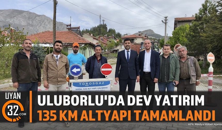 Uluborlu'da 135 Kilometrelik Dev Altyapı Yatırımında Sona Gelindi