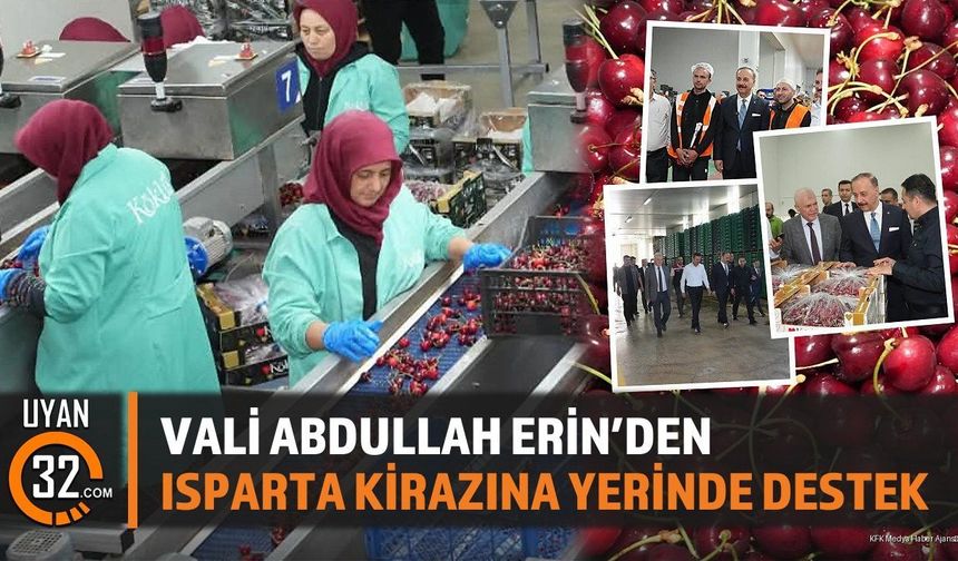 Vali Abdullah Erin'den Isparta Kirazına Yerinde Destek