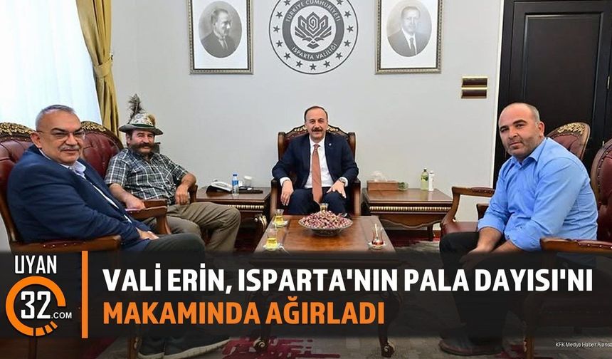 Vali Erin, Isparta'nın Pala Dayısı'nı Makamında Ağırladı