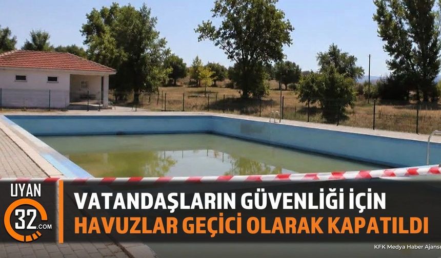Vatandaşların Güvenliği İçin Havuzlar Geçici Olarak Kapatıldı