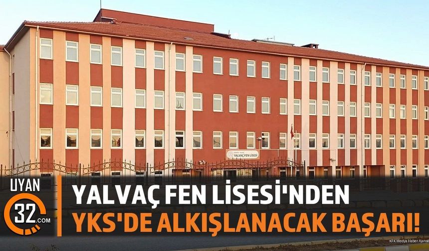 Yalvaç Fen Lisesi'nden YKS'de Alkışlanacak Başarı!
