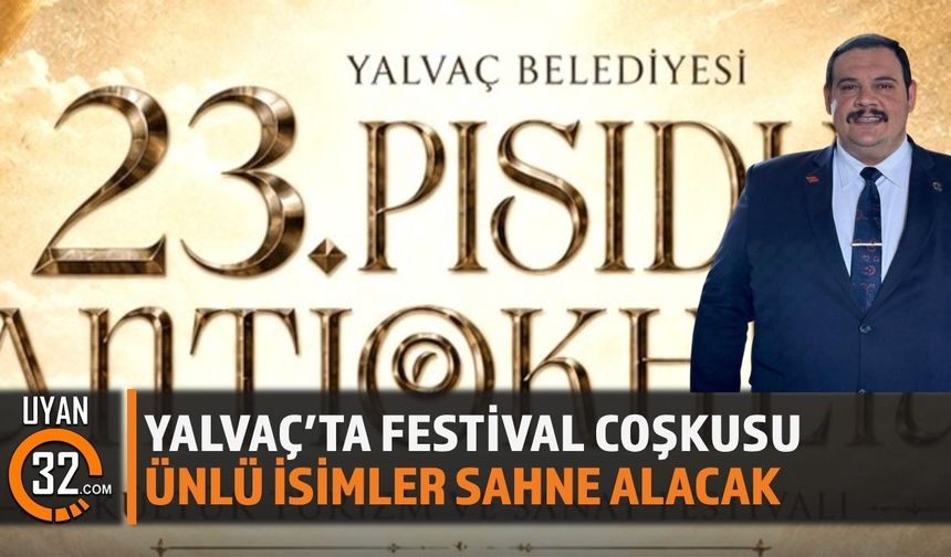 Yalvaç, 6 Gün Boyunca Kültür ve Sanatın Merkezi Olacak