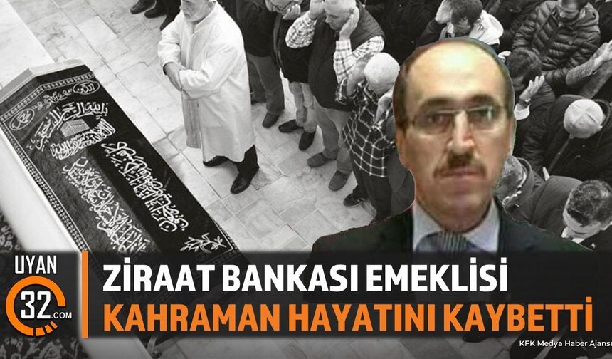 Ziraat Bankası Emeklisi Ali İhsan Kahraman Hayatını Kaybetti